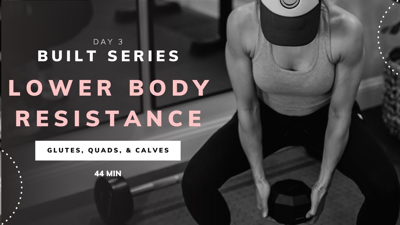 Lower Body Resistance: Glutes, Quads, & Calves