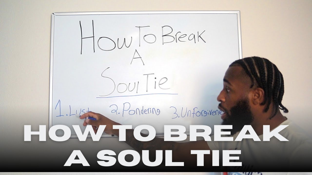 How To BREAK A Soul Tie!
