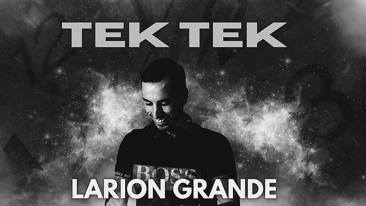 Larion Grande - Tek Tek