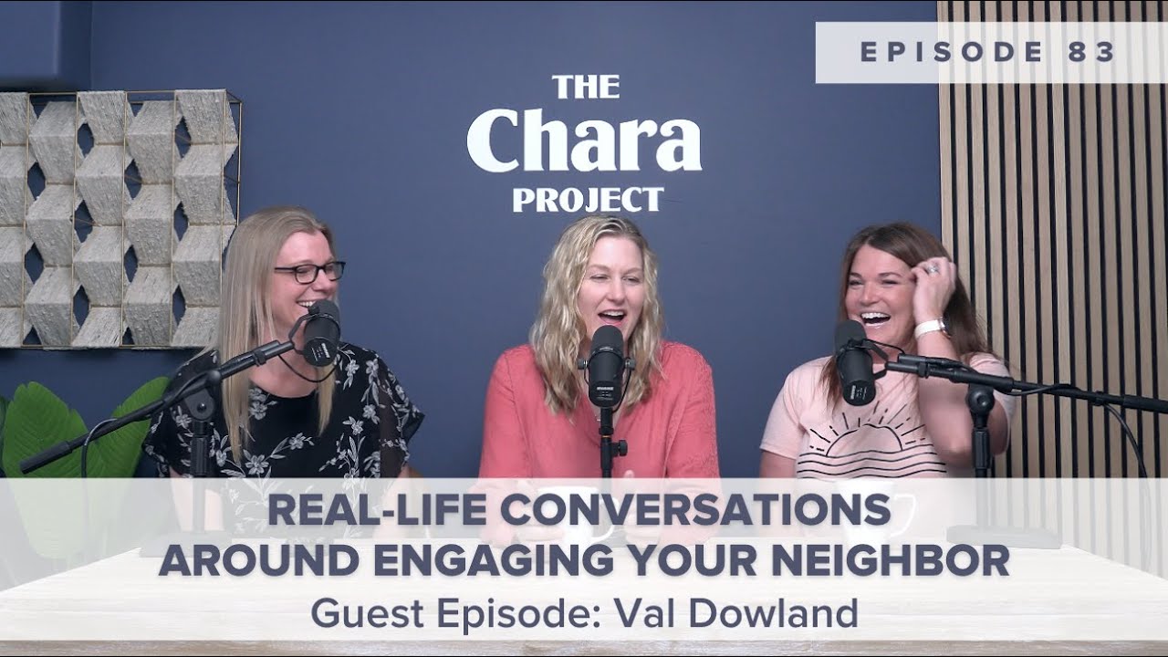Ep. 83 | Guest Episode | Real-Life Conversations Around Engaging Your Neighbor: Val Dowland