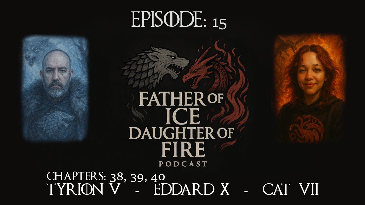 Episode 15:  Tyrion V, Eddard X & Catelyn VII | A Game of Thrones Chapter Discussion