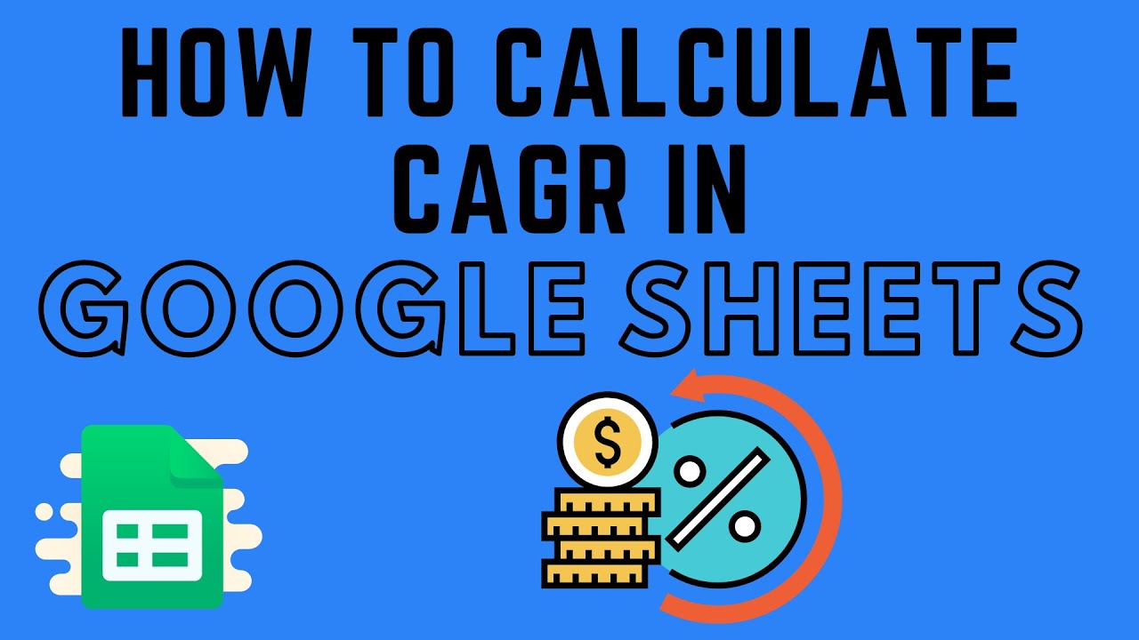 How to Calculate CAGR in Google Sheets