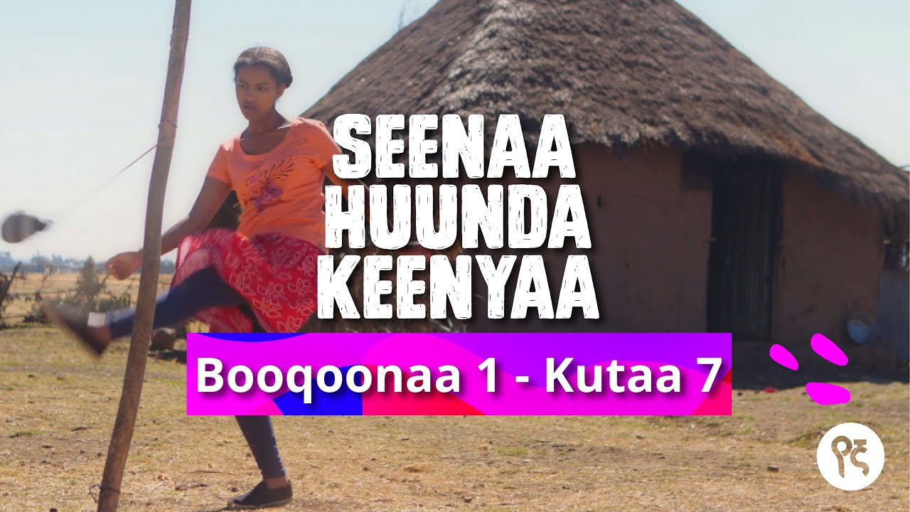 Seenaa Huunda kenyaa | Booqoonaa 1, Kutaa 7