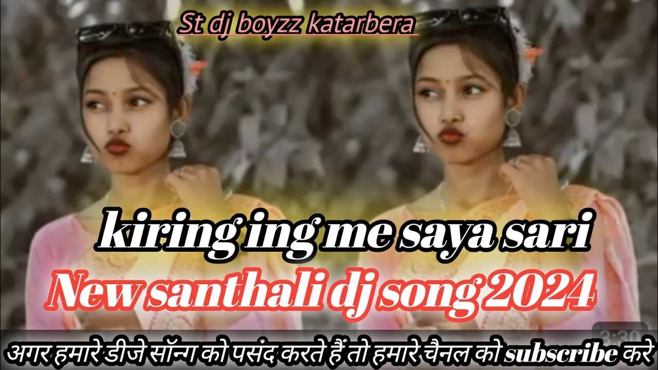 kiring ing me saya sari santali song// new santali dj song 2024//santali dj song//st dj boyzz