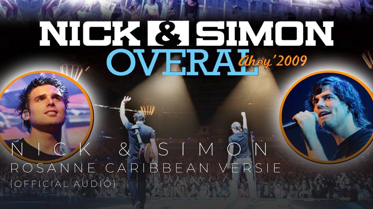 Nick & Simon - Rosanne (Caribbean Versie) [Live In Ahoy 2009] - Official Audio