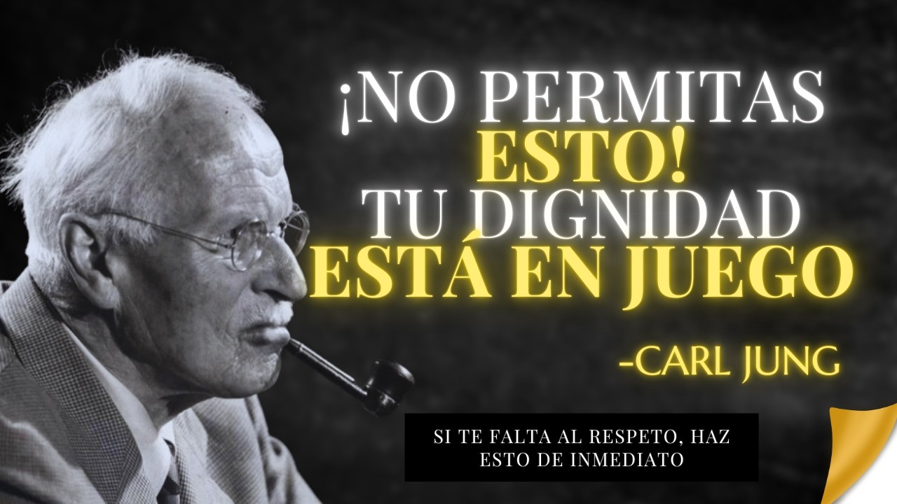 Cuando alguien te FALTA AL RESPETO, tu dignidad no puede quedarse en silencio &ndash; Carl Jung