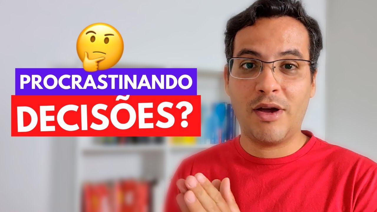 5 Passos Para Evitar a Procrastina&ccedil;&atilde;o nas Decis&otilde;es