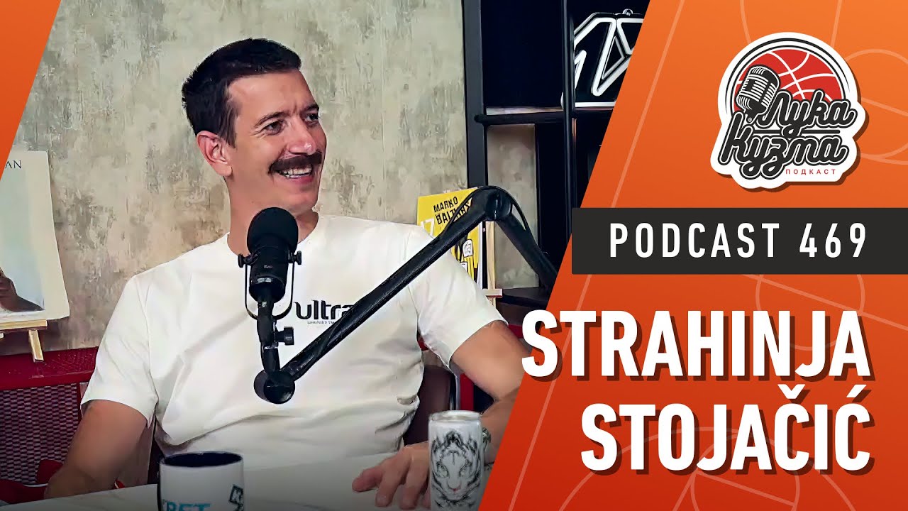 Strahinja Stojačić | Luka i Kuzma podcast No.469