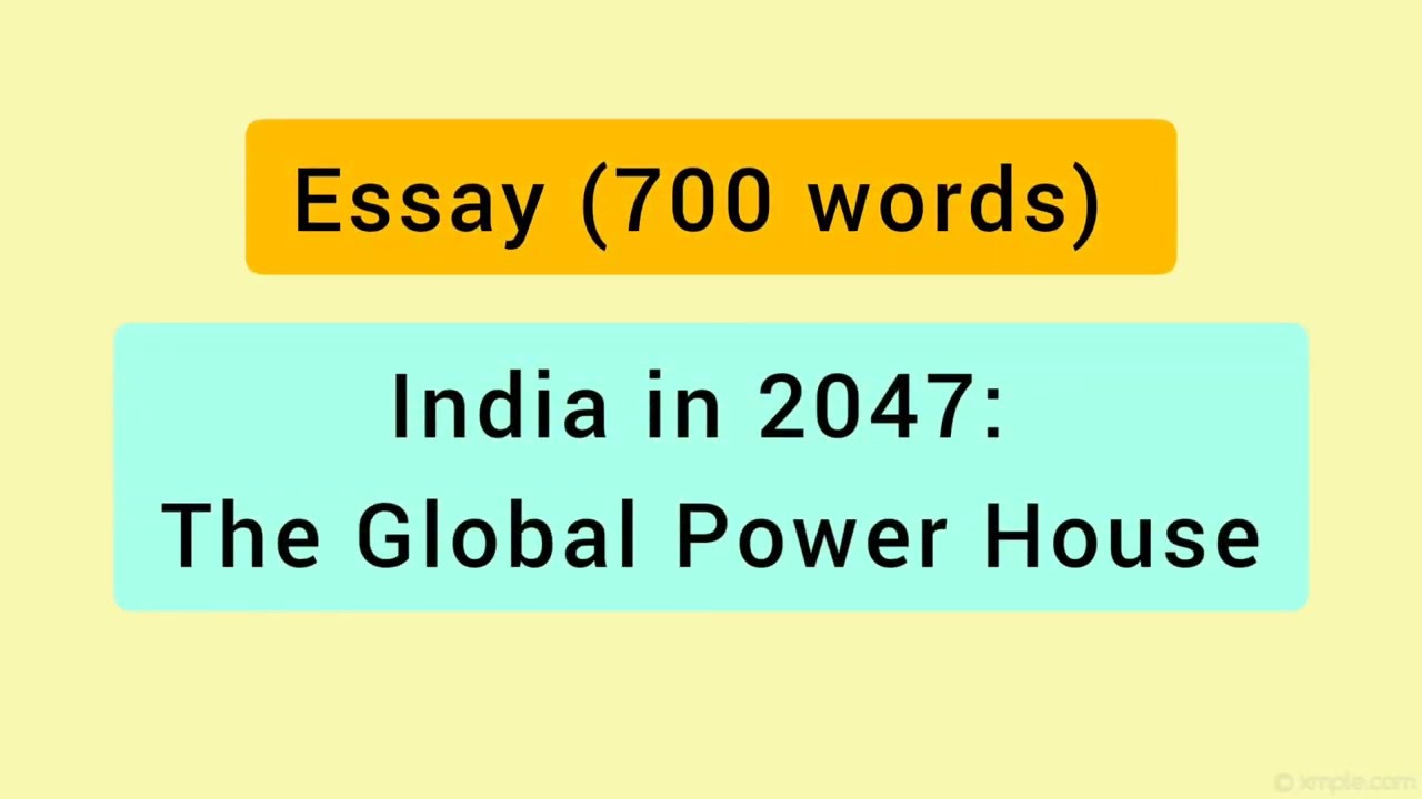 Essay (700 words) | India in 2047: The Global Power House | India in 2047 |