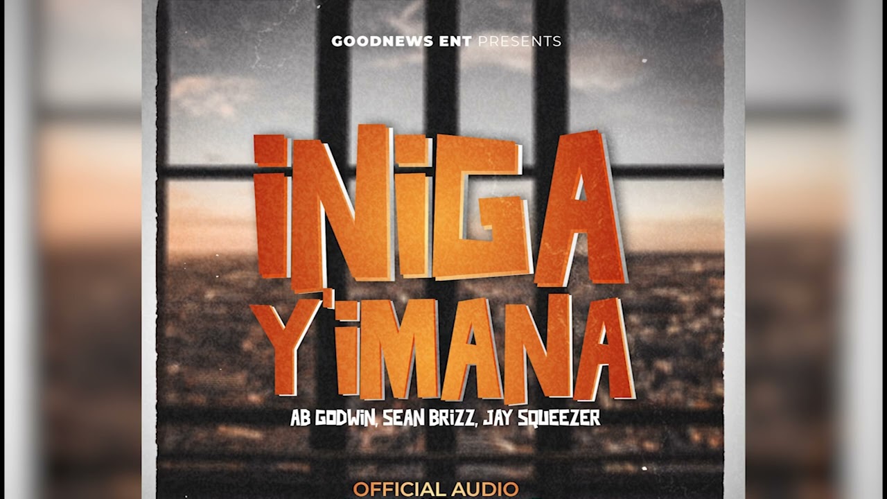INIGA Y'IMANA - AB GODWIN ft SEAN BRIZZ x JAYSQUEEZER ( Official Audio )