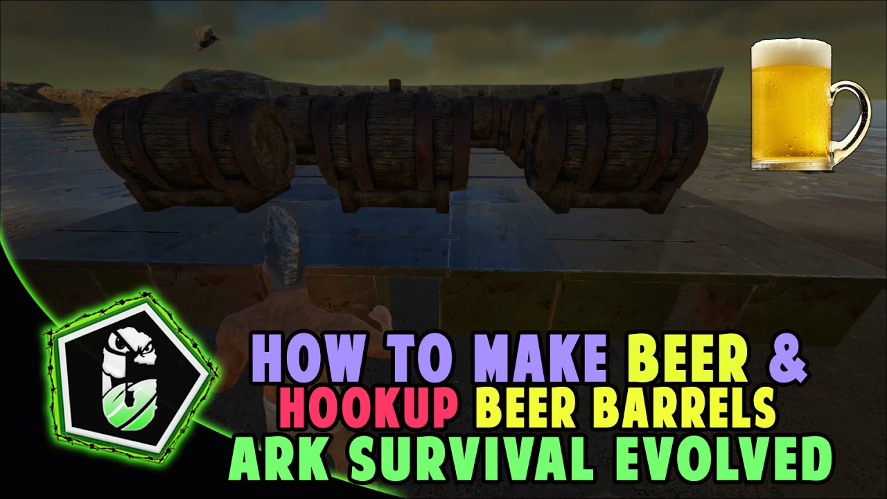 🍺🍺 🍺 Ark Survival Evolved - How To Make Beer & Hookup Beer Barrels 🍺🍺🍺