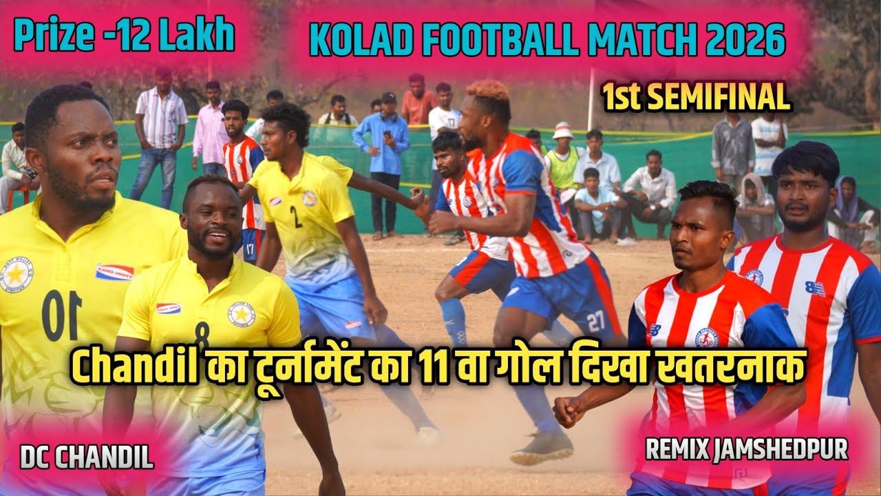 1st Semifinal // DC CHANDIL 03 🆚 REMIX JAMSHEDPUR 00 // KOLAD FOOTBALL MATCH 2026