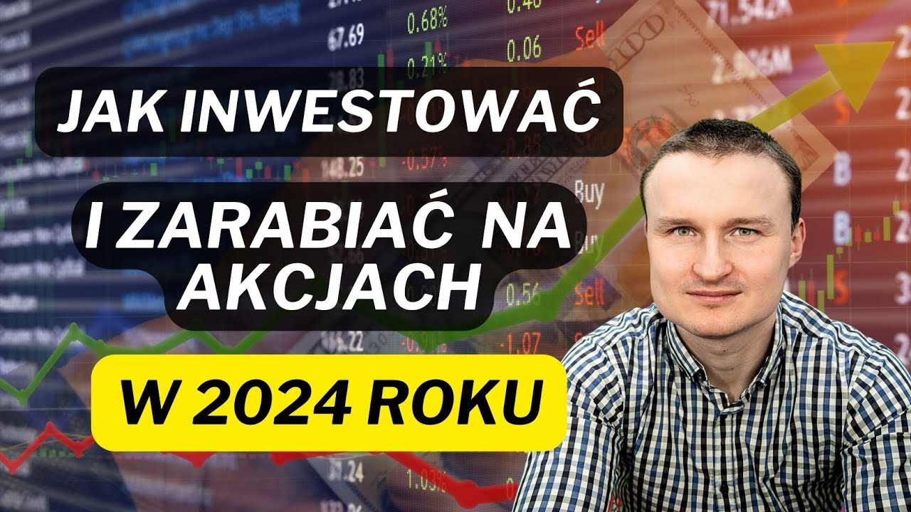 Jak inwestować I zarabiać na akcjach w 2024 roku ?
