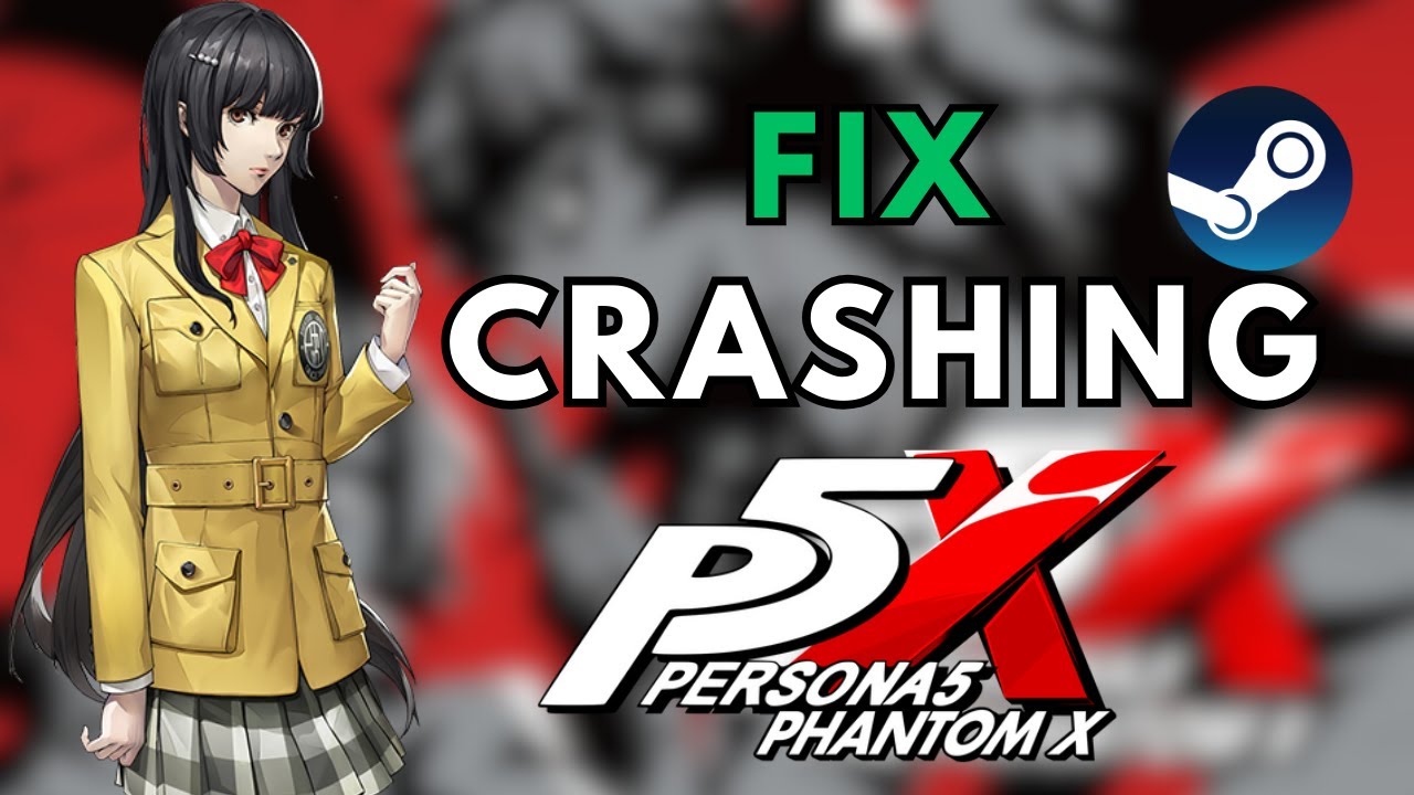 How to Fix Persona 5: The Phantom X Crashing on PC (steam)