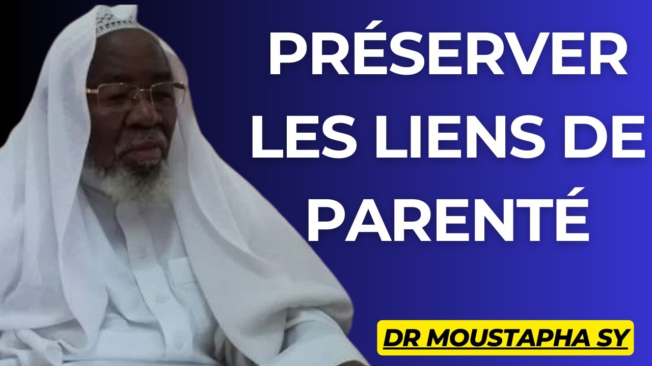 Préserver les liens de parenté - DR MOUSTAPHA SY