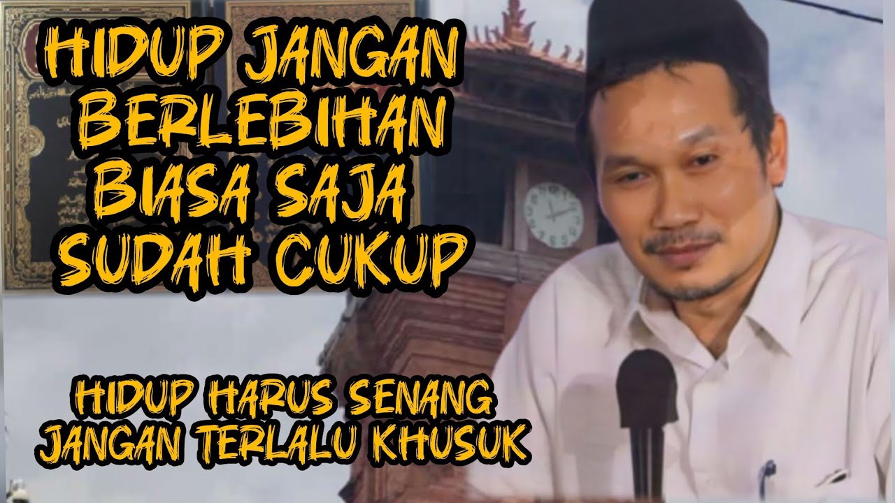 HIDUP JANGAN BERLEBIHAN - GUS BAHA 