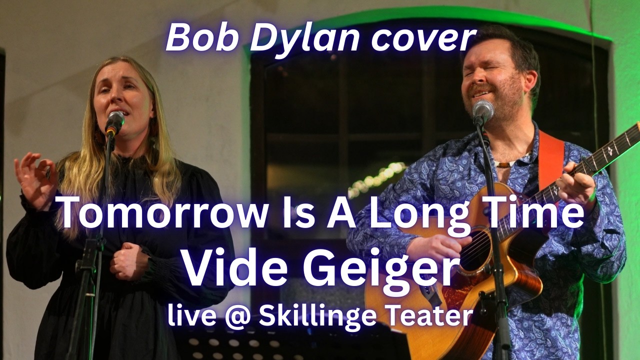 Tomorrow Is A Long Time performed by Vide Geiger (Bob Dylan cover)