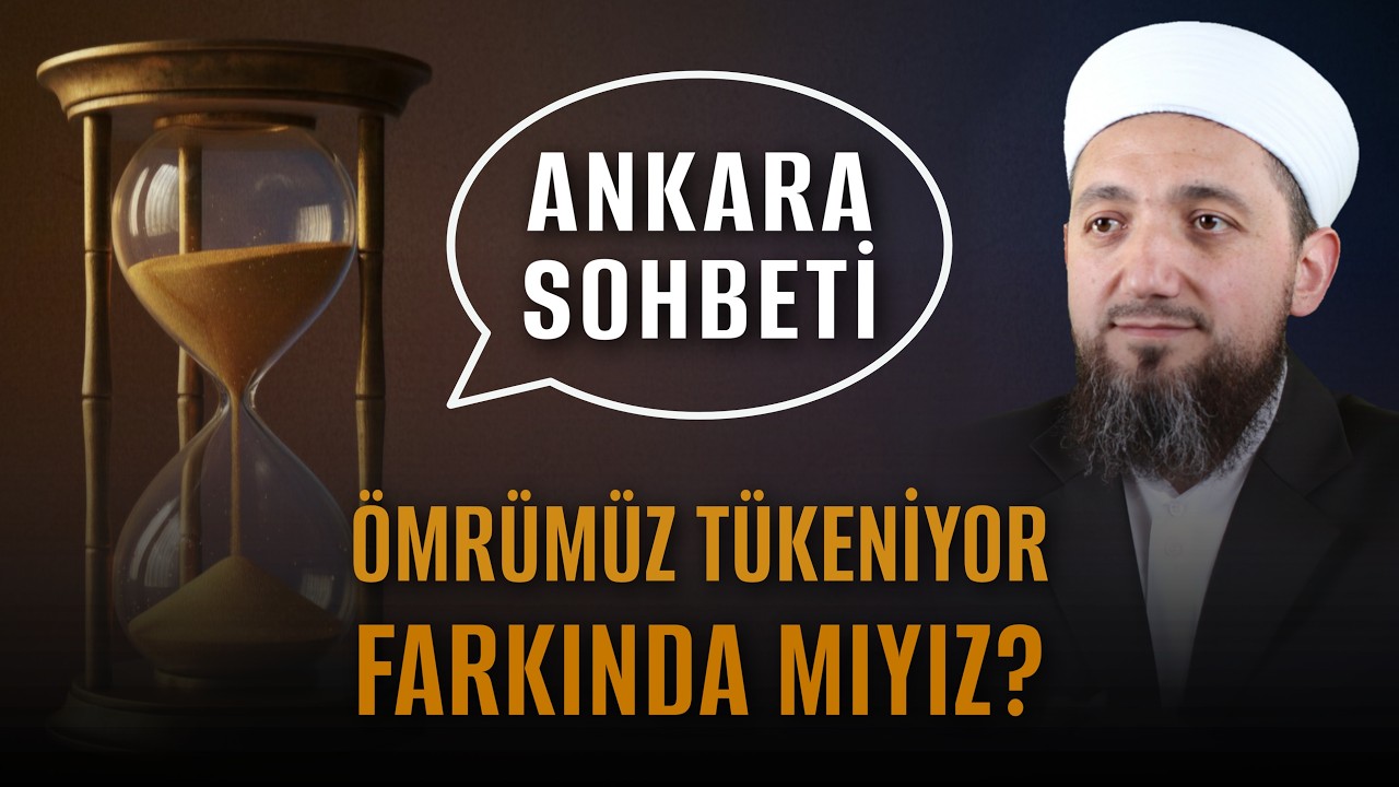 Ömrümüz Tükeniyor Farkında mıyız? | Ankara Sohbeti (1.Bölüm) | 31.12.2025