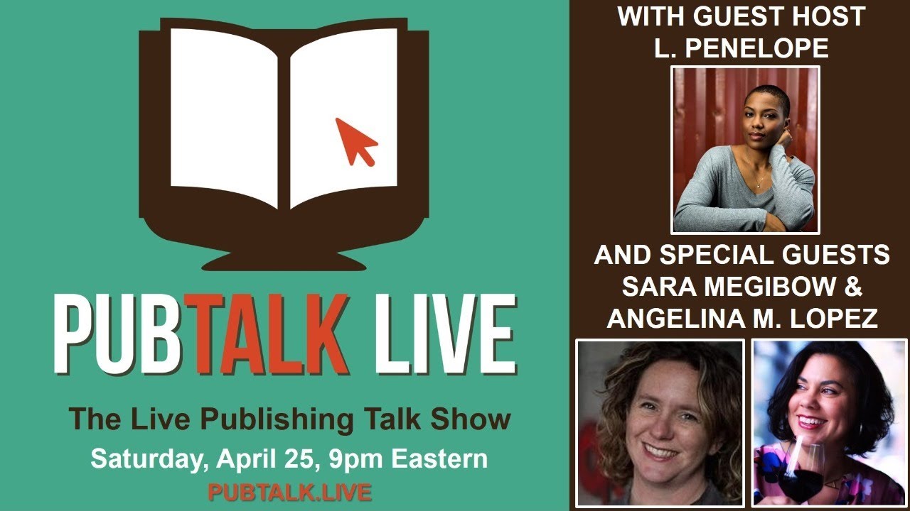 PubTalk Live 4-25-20 with L. Penelope, Sara Megibow, Angelina M. Lopez