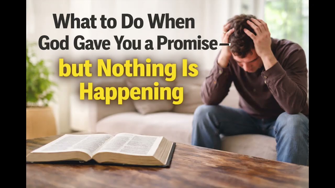 What to Do When God Gave You a Promise—but Nothing Is Happening