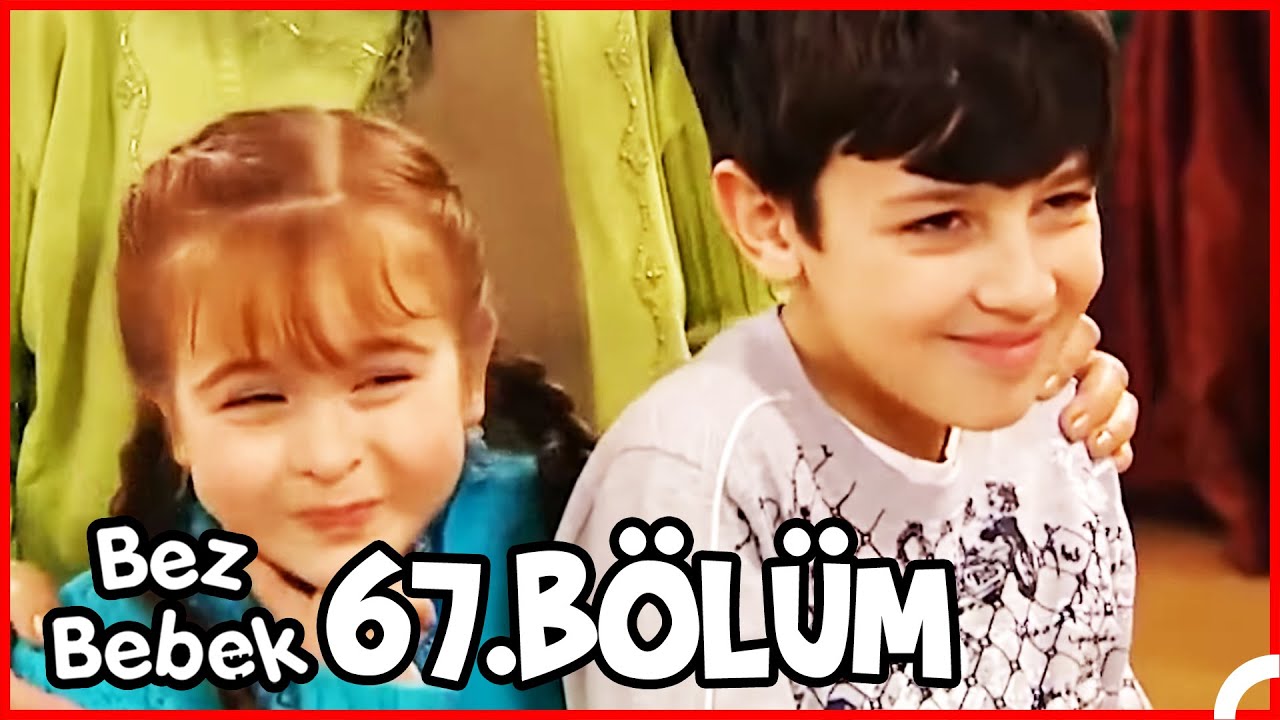 Bez Bebek 67. B&ouml;l&uuml;m | &Ccedil;ocuklara &Ouml;zel