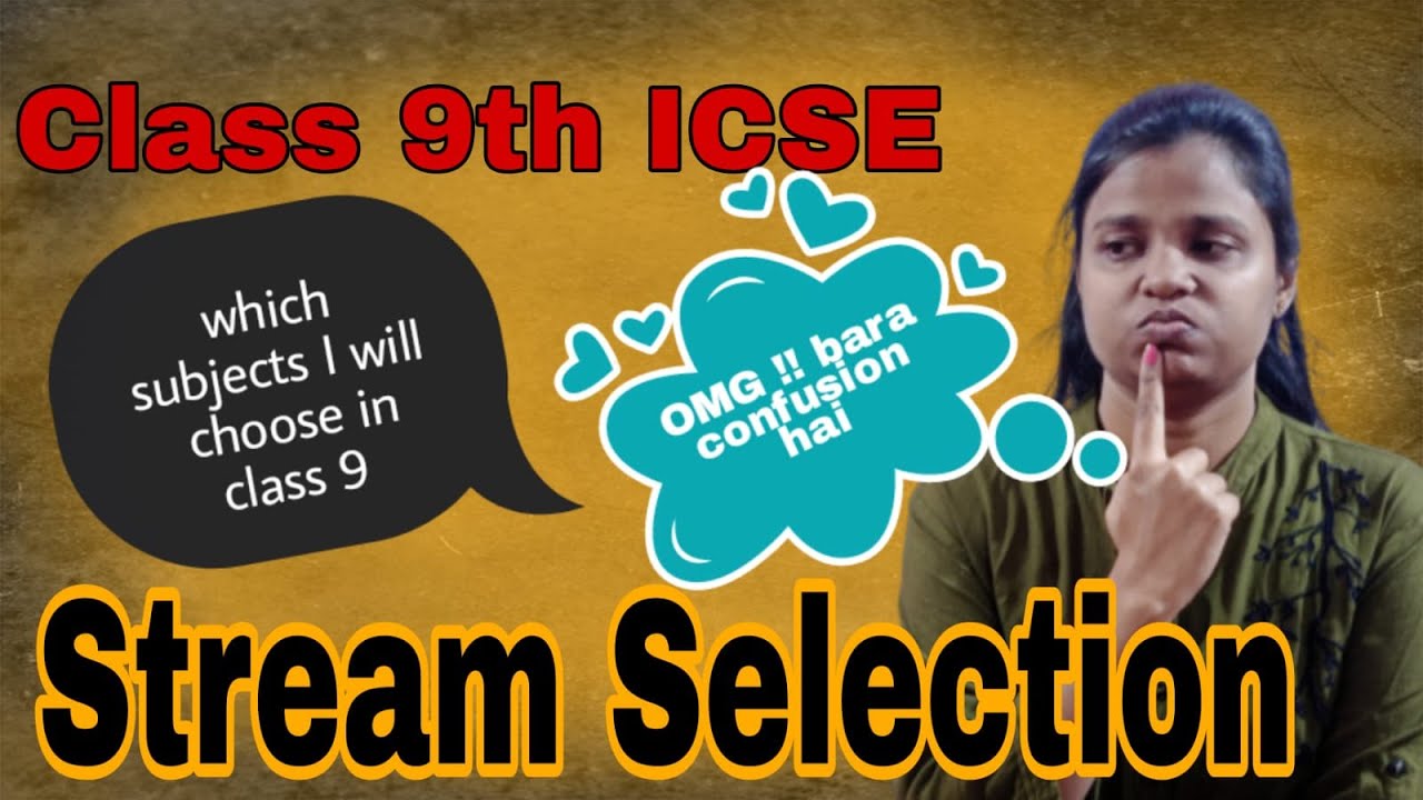 Stream Selection | Which Stream to Choose after class 8 ICSE | Subject Selection in class 9 |