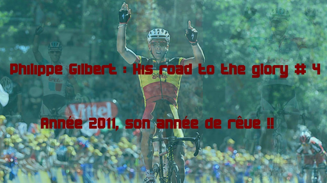 Philippe Gilbert : His road to the glory # 4 / Année 2011, son année de rêve