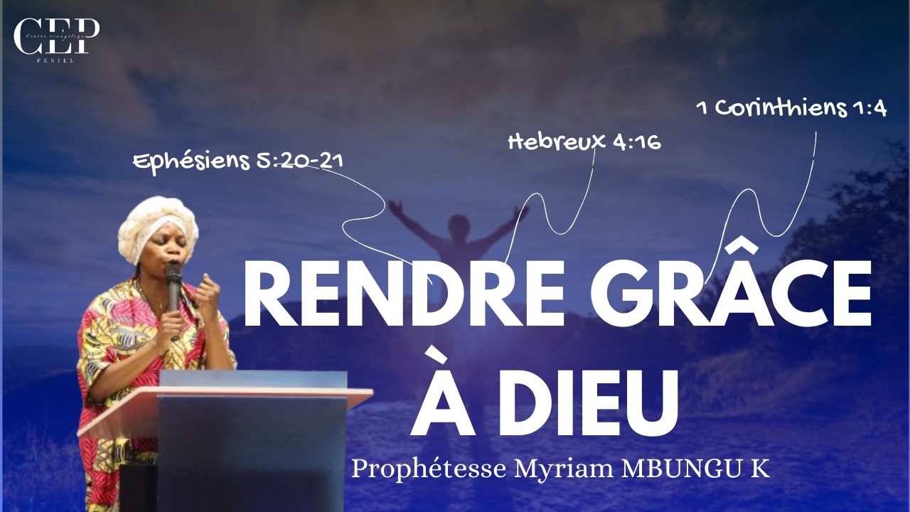 Rendre grâce à Dieu - Prophétesse Myriam K MBUNGU