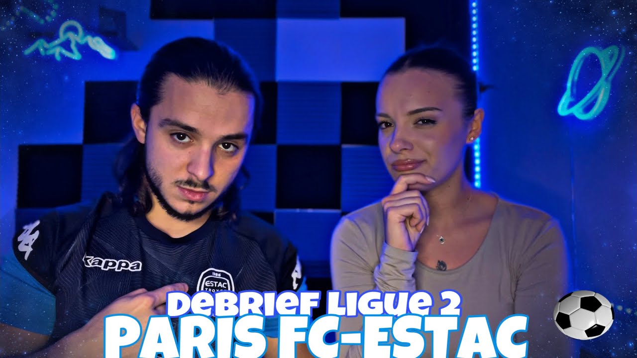 ✨ASMR| DEBRIEF LIGUE 2 | ESTAC VS PARIS FC ⚽️ (on touche le fond 😢)#1