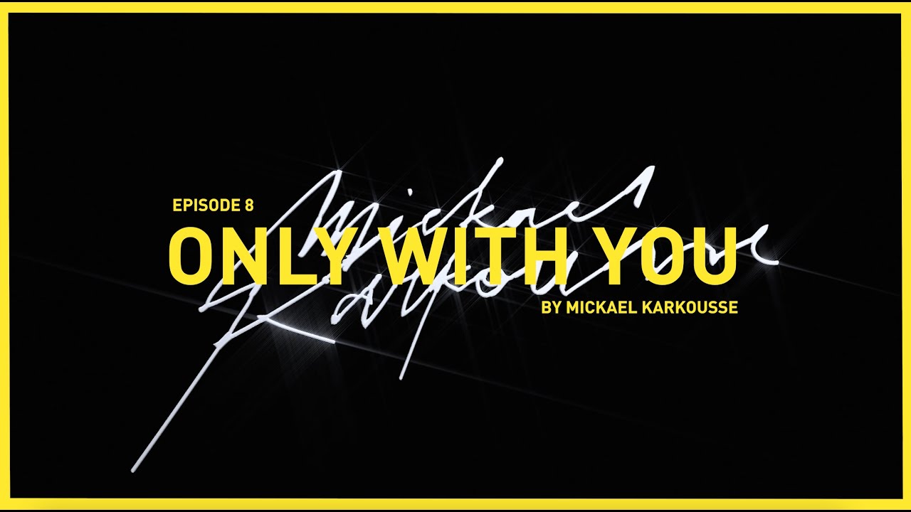 Episode 8: Mickael Karkousse on his song Only With You