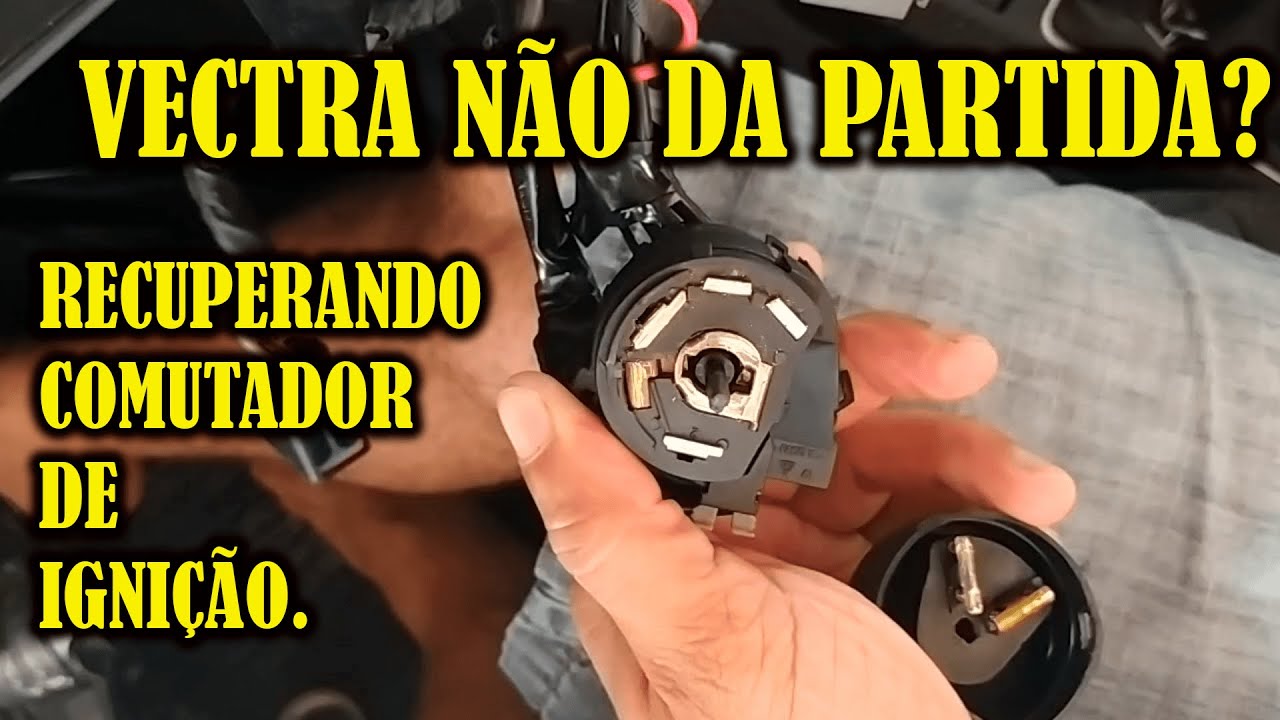 Como recuperar o comutador de ignição do Vectra