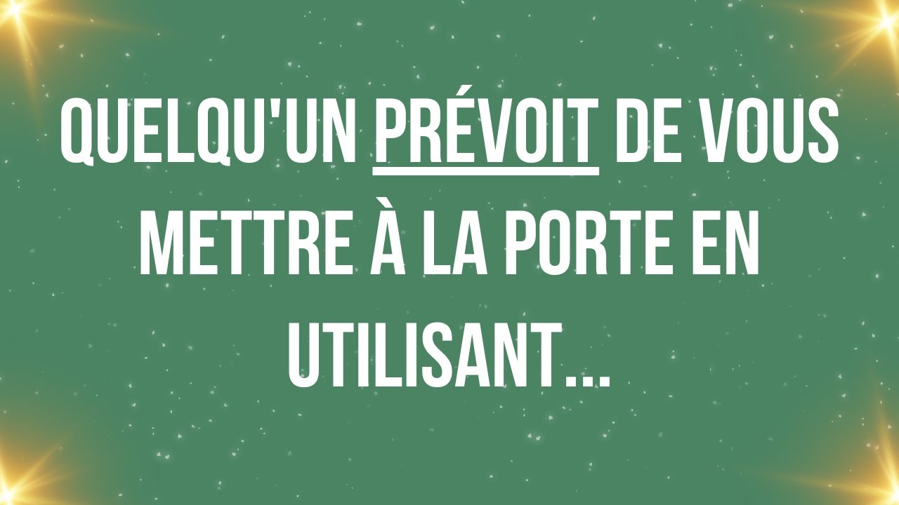 Quelqu'un prévoit de vous mettre à la porte en utilisant...