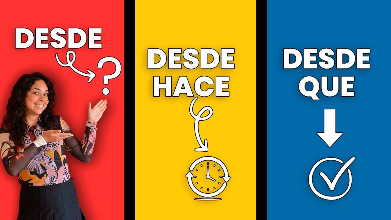 Stop saying it wrong: Desde vs Desde Hace vs Desde Que