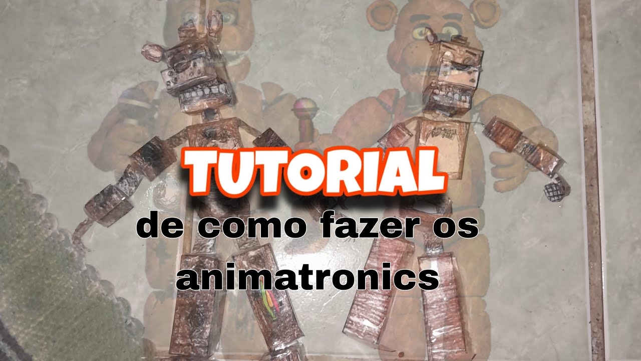 TUTORIAL DE COMO FAZER OS ANIMATRONICS DE PAPEL!!