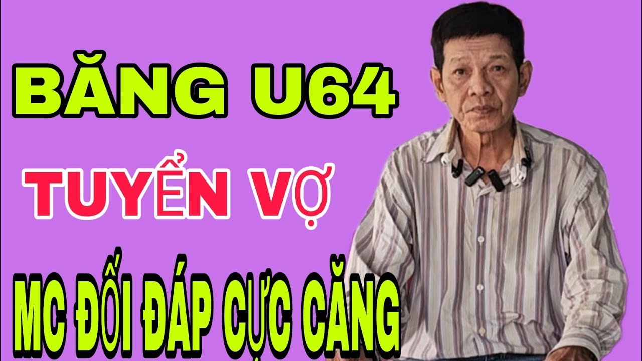 ANH ĐẠI BĂNG U64 TUYỂN VỢ CỰC KỲ CĂNG MC BÓ TAY #SBD150