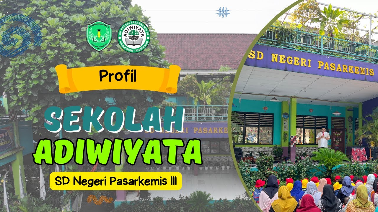 Profil Adiwiyata SD Negeri Pasarkemis III - Kabupaten Tangerang