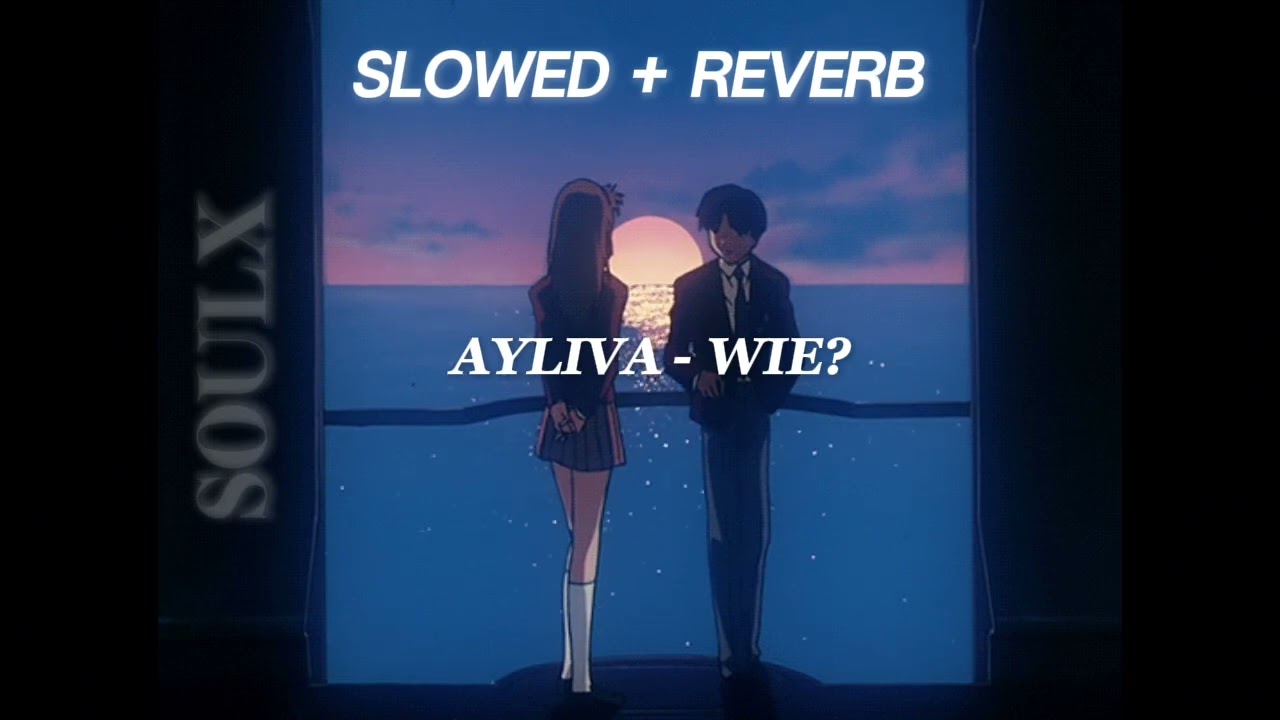 AYLIVA - Wie? Slowed + Reverb
