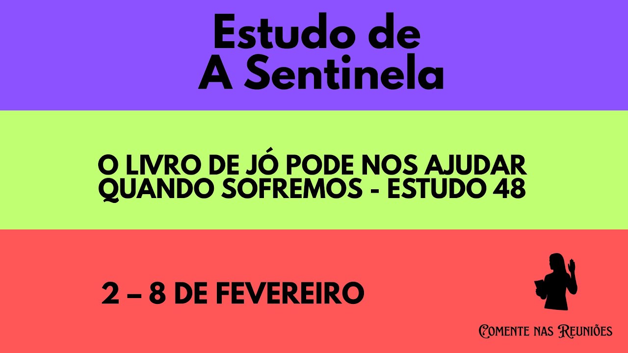Estudo 48: Como Jó Nos Ajuda Quando Sofremos - Sentinela (02–08 de Fevereiro)