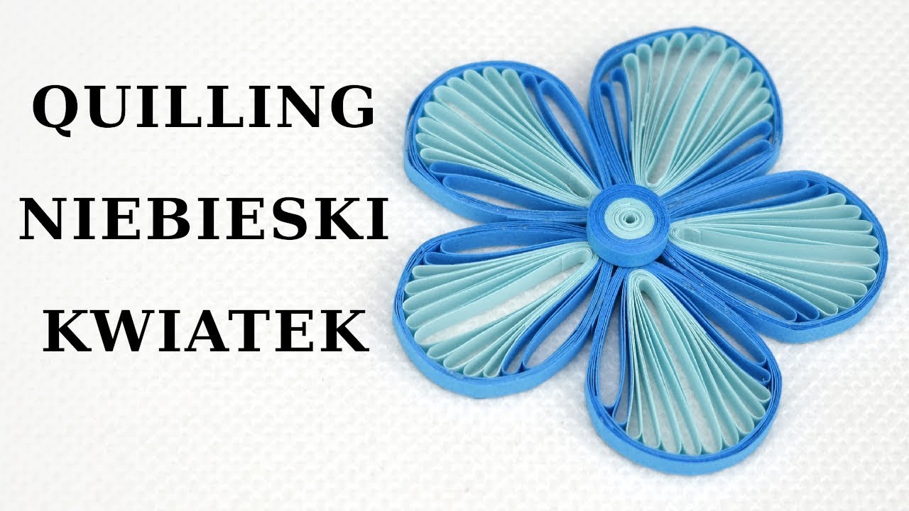 Quilling - Instrukcja wykonania niebieskiego kwiatka z  papieru #TUTORIAL