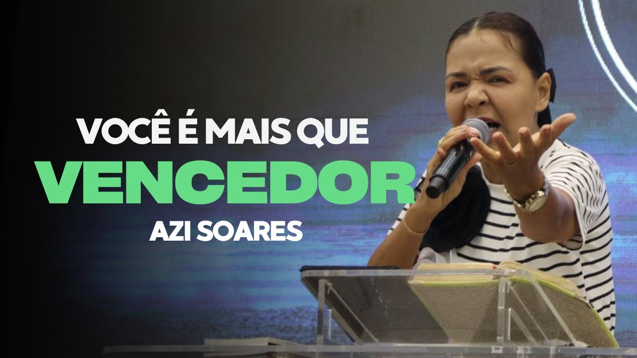 Você é Mais Que Vencedor I Azi Soares