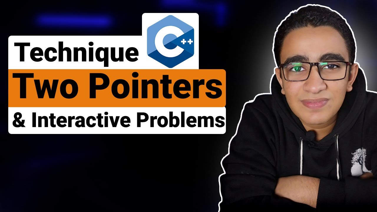 58 - Two Pointers Technique & Interactive Problems - C++ Level 2 Problem Solving