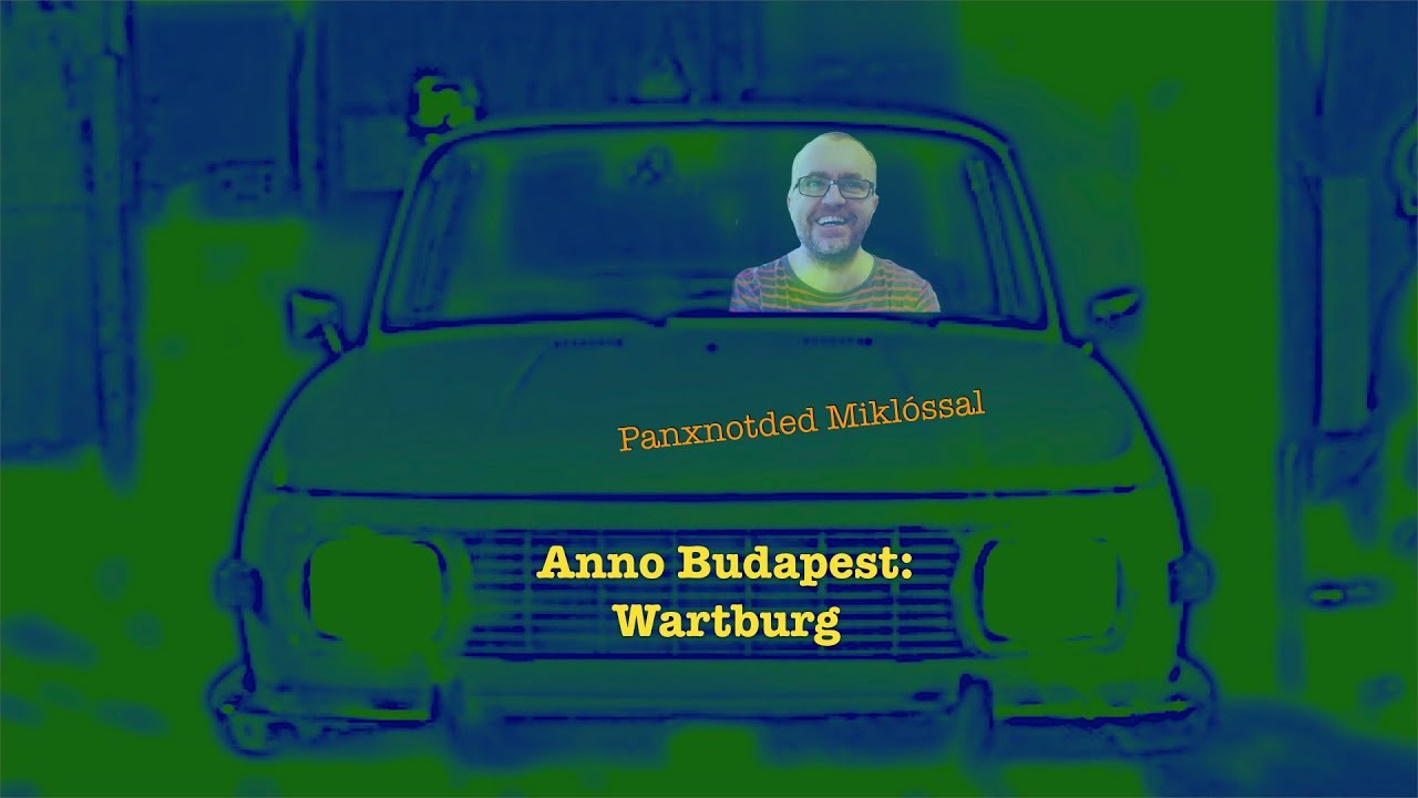 Anno Budapest: Wartburg (2019.07.28)
