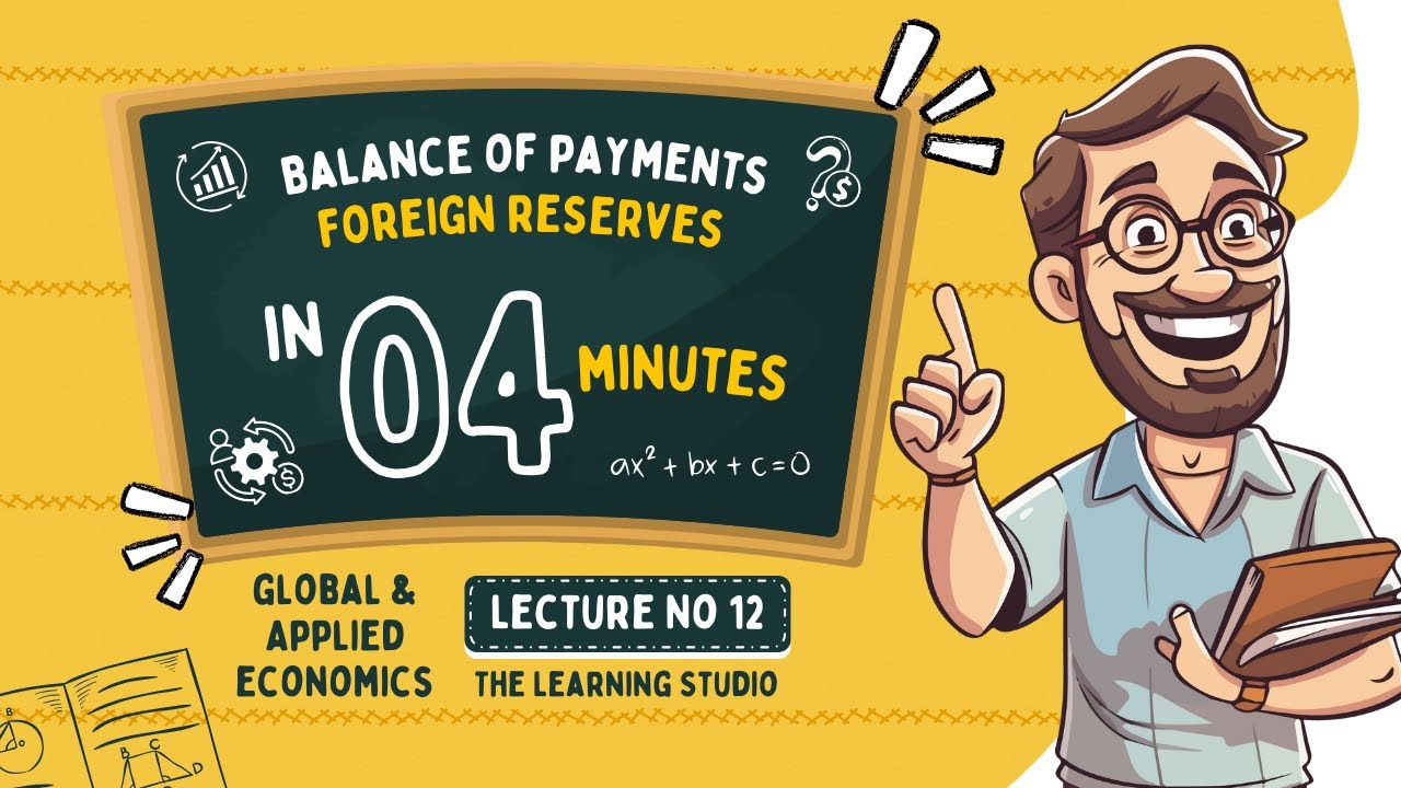 Balance of Payments & Foreign Reserves Explained | Economics for Beginners | Finance Series | Lec-12