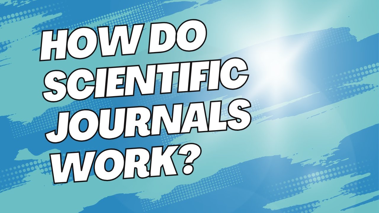 How do scientific journals work?