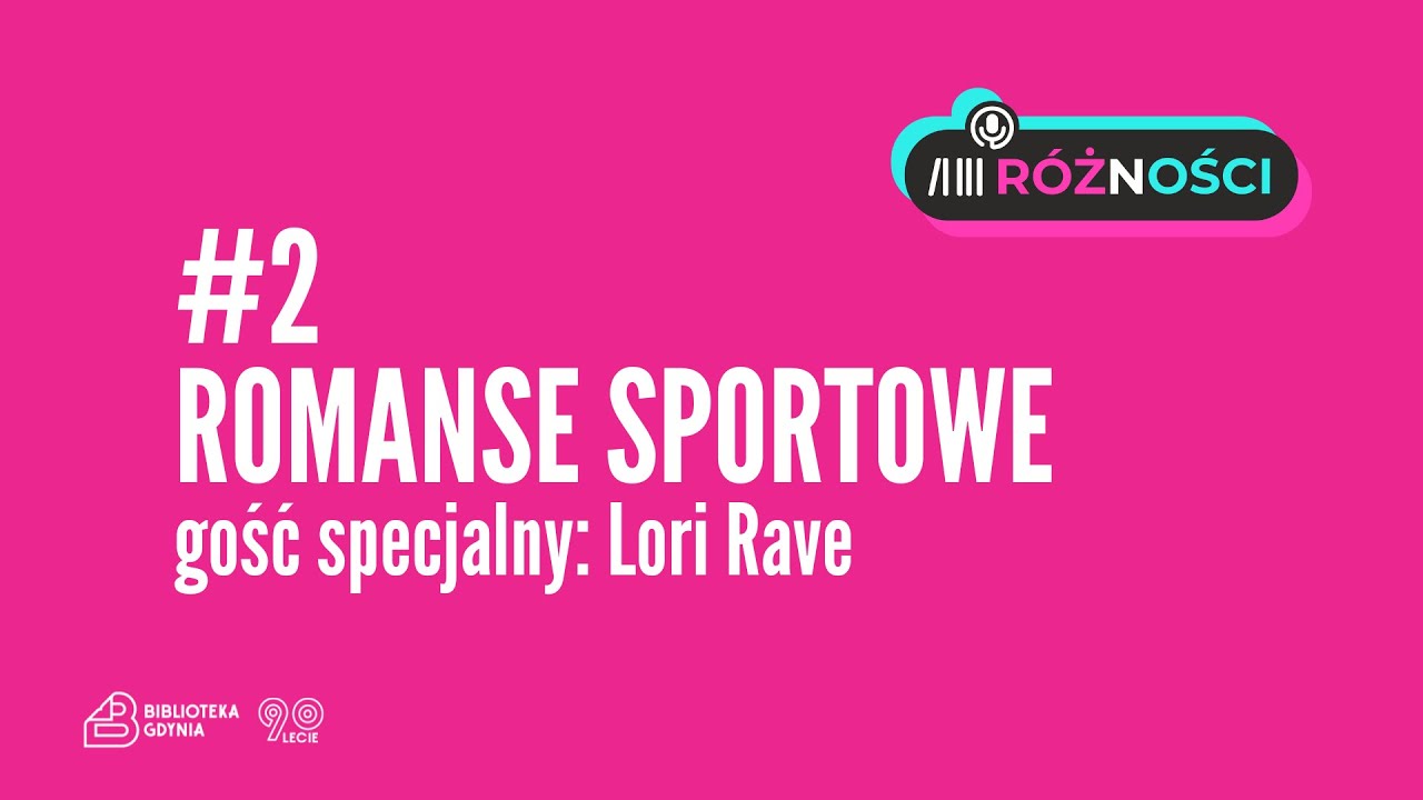 RÓŻNOŚCI #2 – romanse sportowe (gość specjalny: Lori Rave)