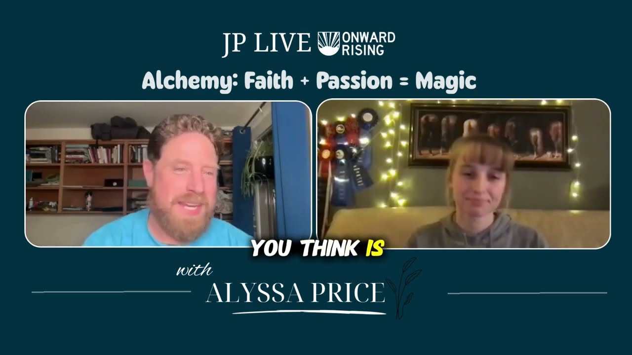 Alchemy: Faith + Passion = Magic | JP Live with Alyssa Price