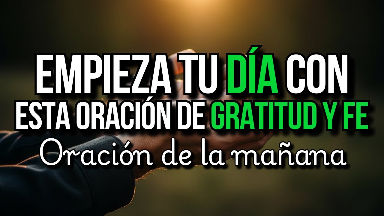 HOY AGRADECE LA GRACIA QUE TE SOSTIENE 🙏 DIOS CUIDA DE TI | ORACIÓN MATUTINA DE FE