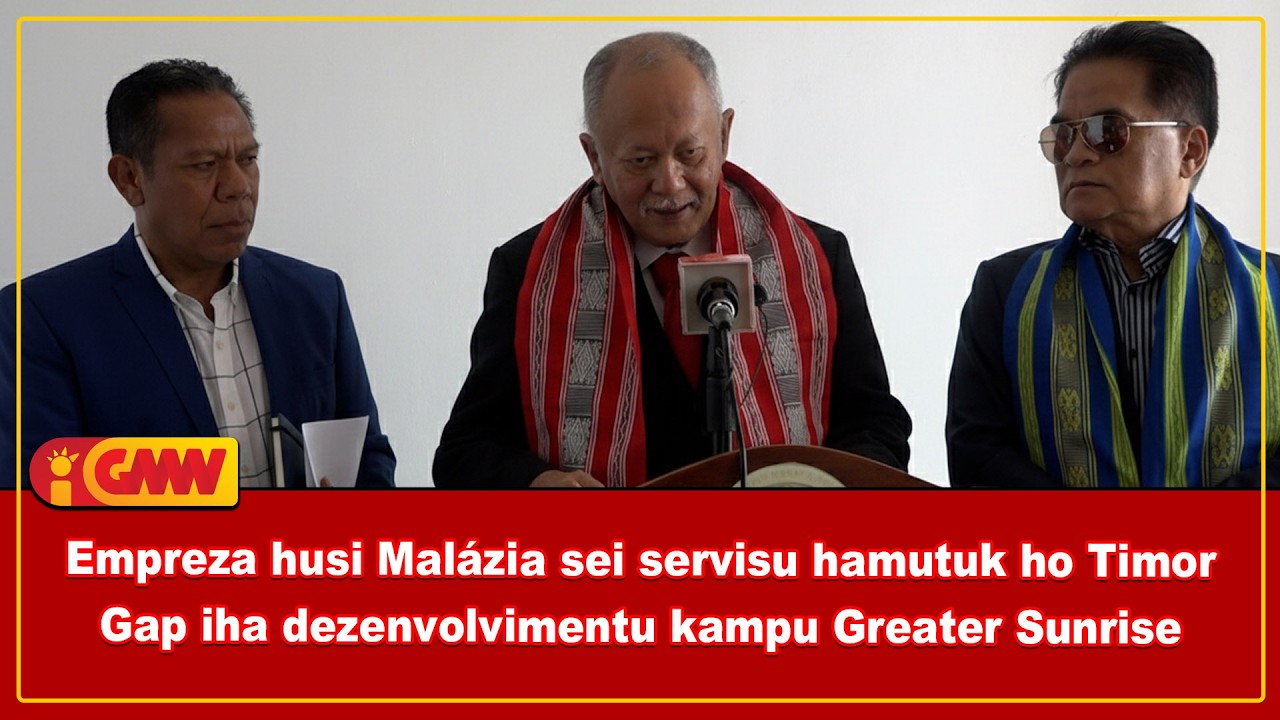 Empreza husi Malázia sei servisu hamutuk ho Timor Gap iha dezenvolvimentu kampu Greater Sunrise