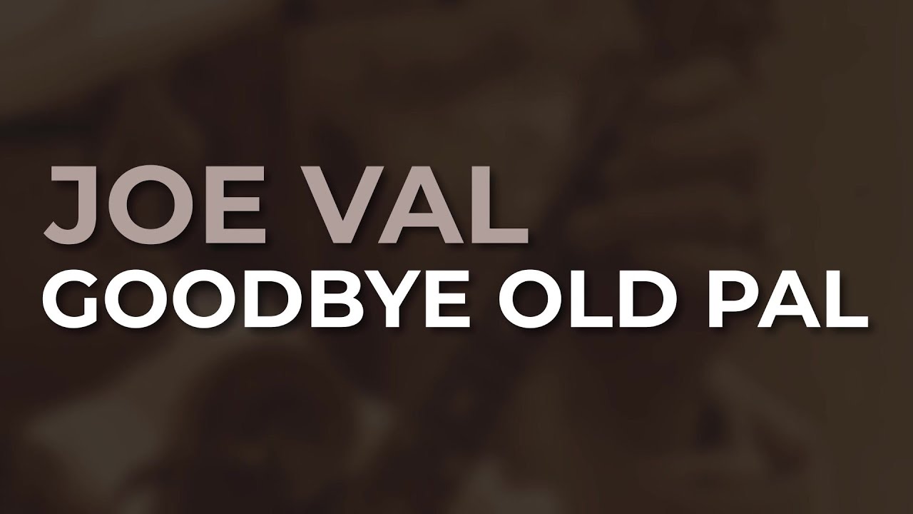 Joe Val - Goodbye Old Pal (Official Audio)