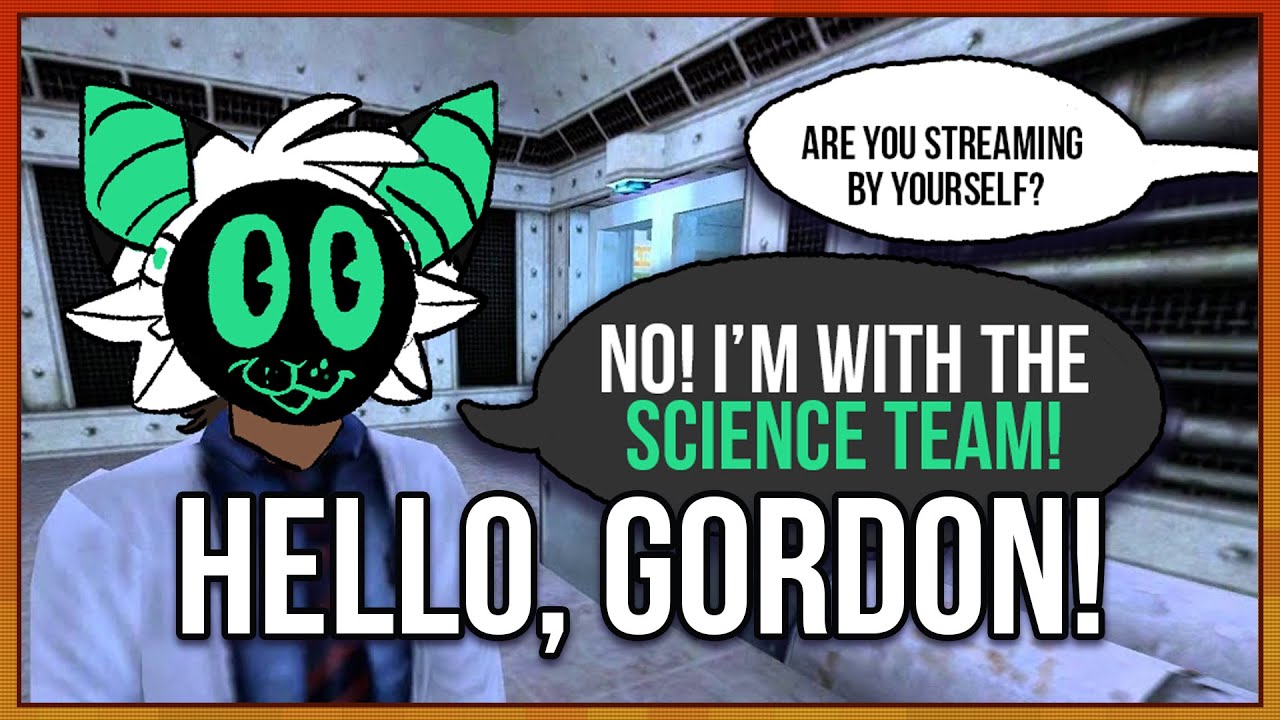 HELLO, GORDON!  HALF-LIFE